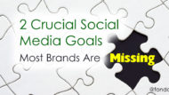 Two Crucial Social Media Goals Most Brands Miss