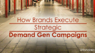 How Brands Execute Strategic Demand Gen Campaigns