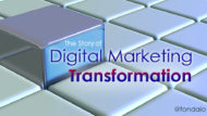 The Story Of Digital Marketing Transformation