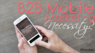 B2B Mobile – A Necessity For Marketing