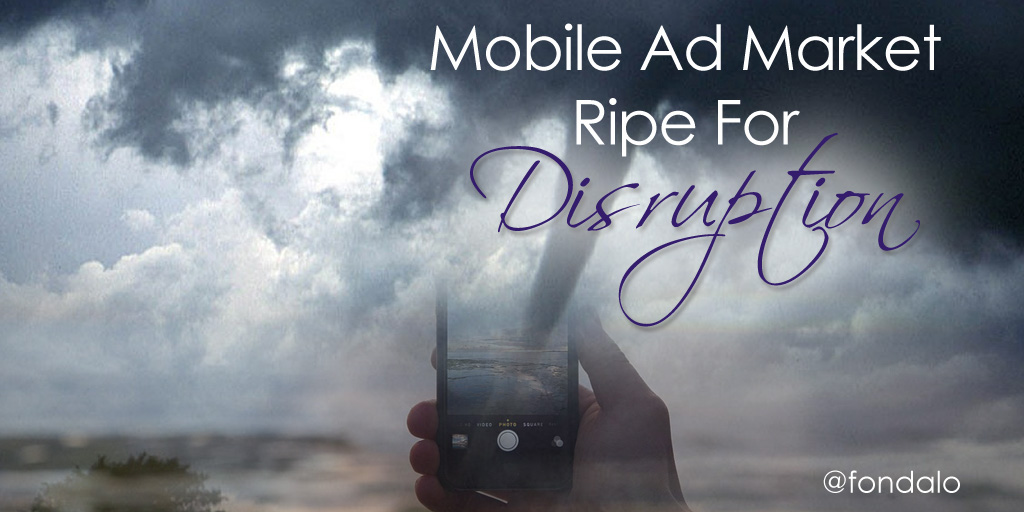 Mobile Ad Market Ripe For Disruption