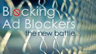 Blocking Ad Blockers – The New Battle