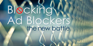 The battle between ad blockers and sites that are blocking them