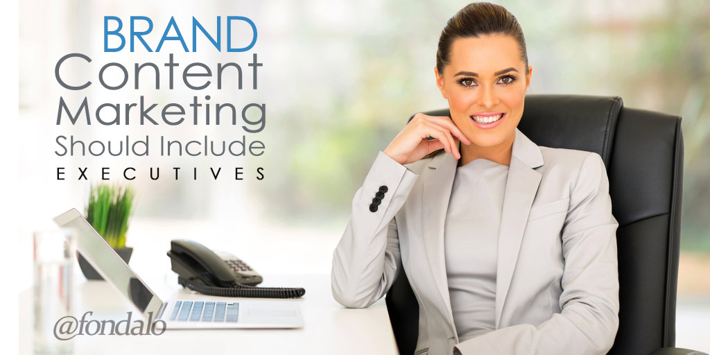Brand Content Marketing Should Include Executives