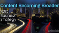 Content Becoming Broader B2C Business Strategy