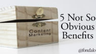5 Not So Obvious Benefits Of Content Marketing