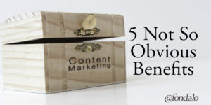 Content marketing has many benefits, but not all of them are obvious