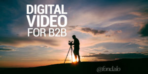 Digital video for B2B marketing becoming a priority for lead gen and lead quality