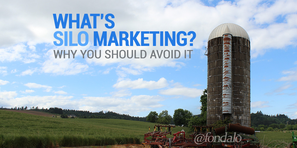 What is silo marketing and why you should avoid it.