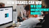 Marketing Can Impact Recruiting In Low Unemployment Market