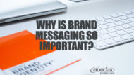 Why Is Brand Messaging So Important?