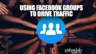 Using Facebook Groups To Drive Traffic